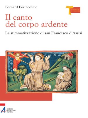 cover image of Il canto del corpo ardente. La stigmatizzazione di san Francesco d'Assisi